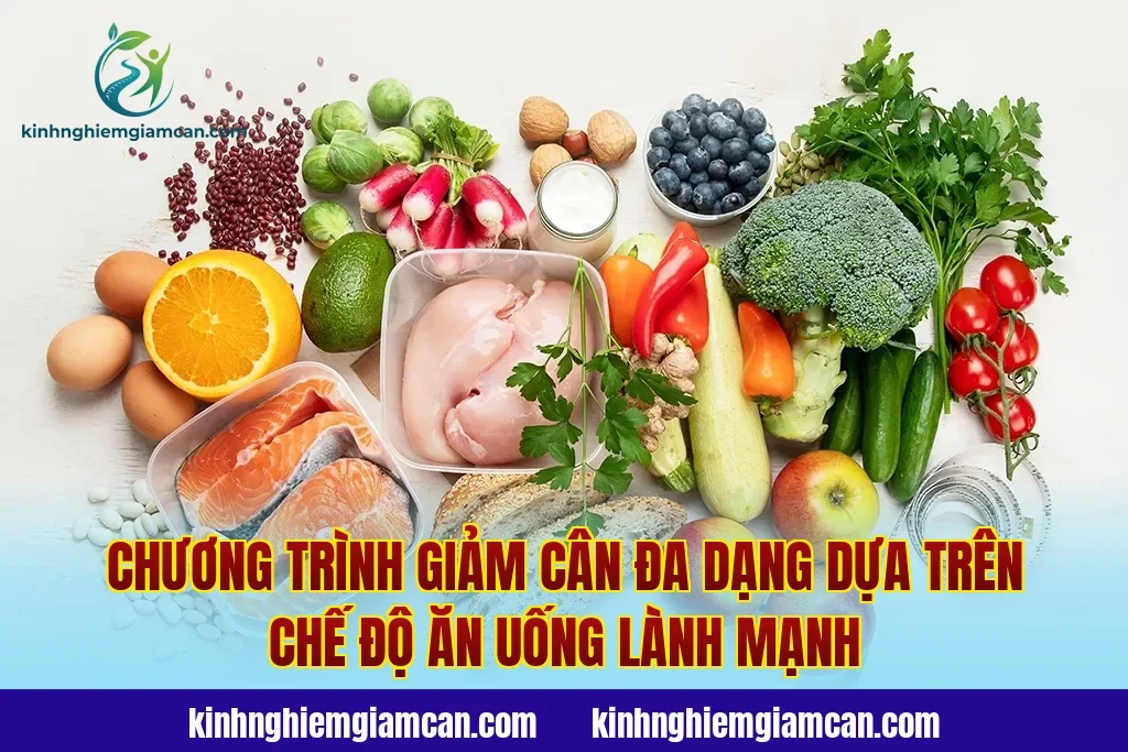 Chương trình giảm cân đa dạng dựa trên chế độ ăn uống lành mạnh
