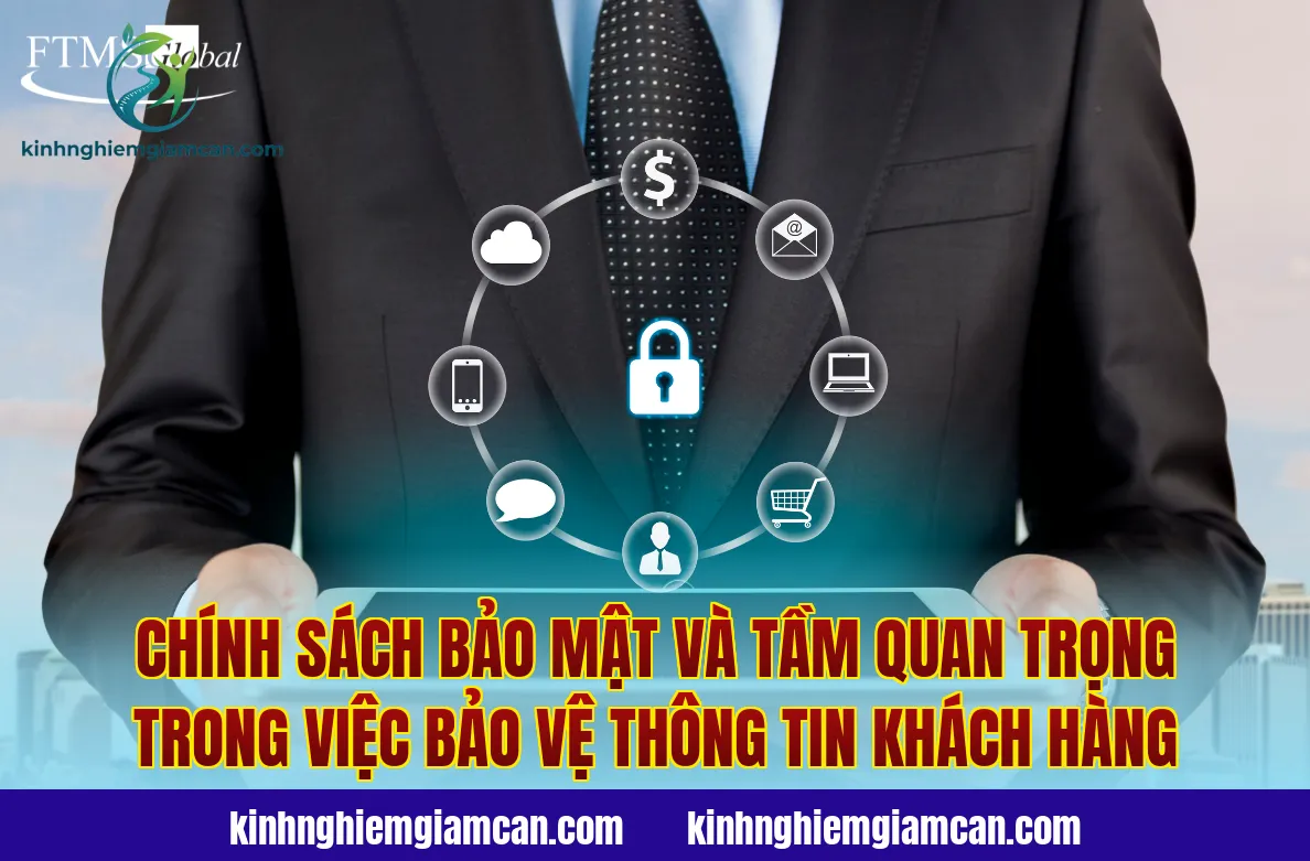 Chính sách bảo mật và tầm quan trọng trong việc bảo vệ thông tin khách hàng