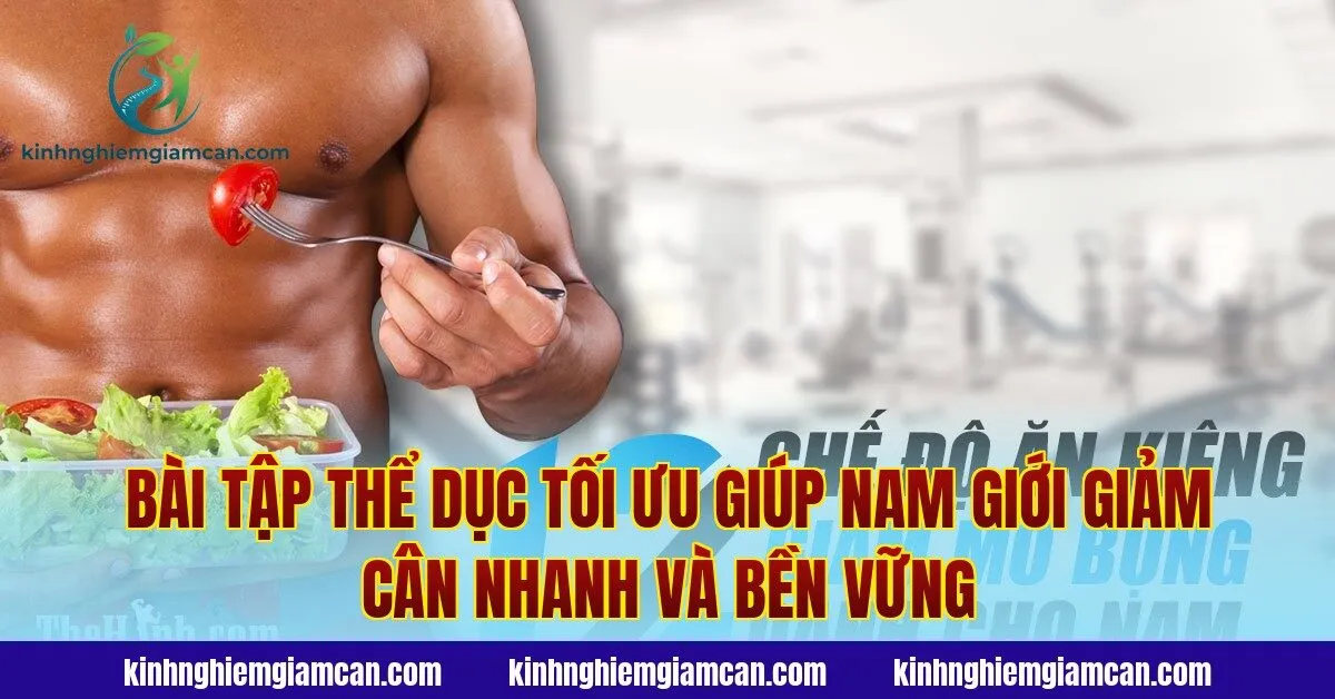 Bài tập thể dục tối ưu giúp nam giới giảm cân nhanh và bền vững