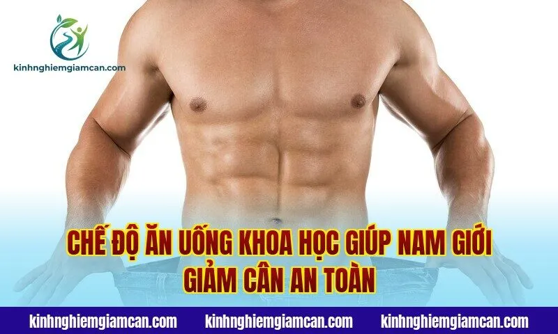 Chế độ ăn uống khoa học giúp nam giới giảm cân an toàn