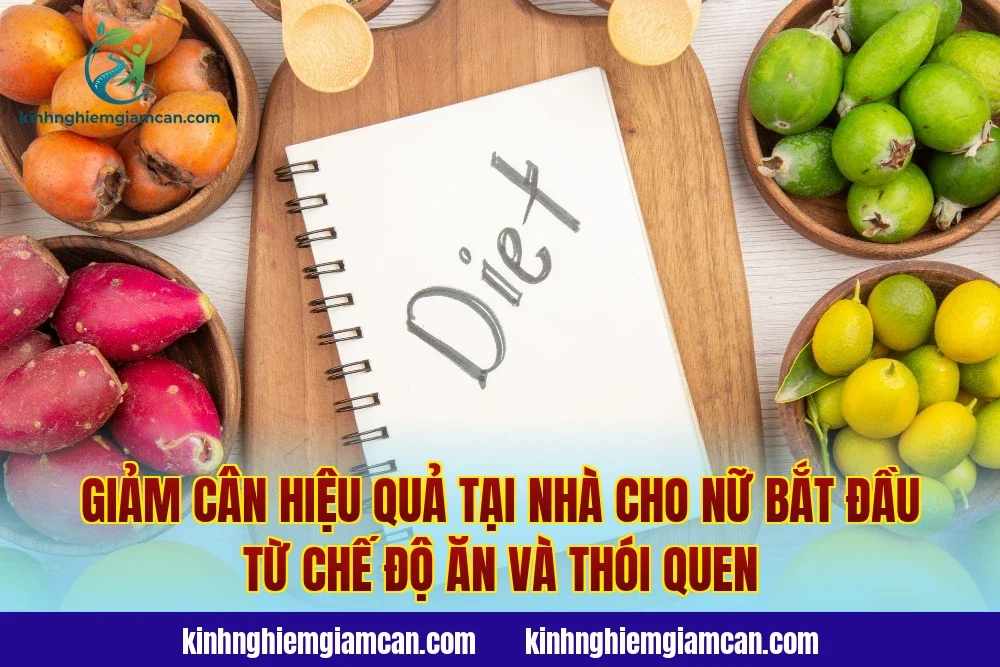 Giảm cân hiệu quả tại nhà cho nữ bắt đầu từ chế độ ăn và thói quen