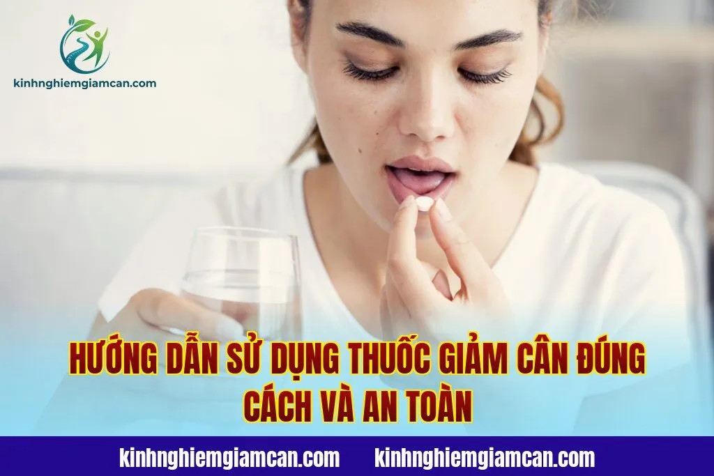 Hướng dẫn sử dụng thuốc giảm cân đúng cách và an toàn