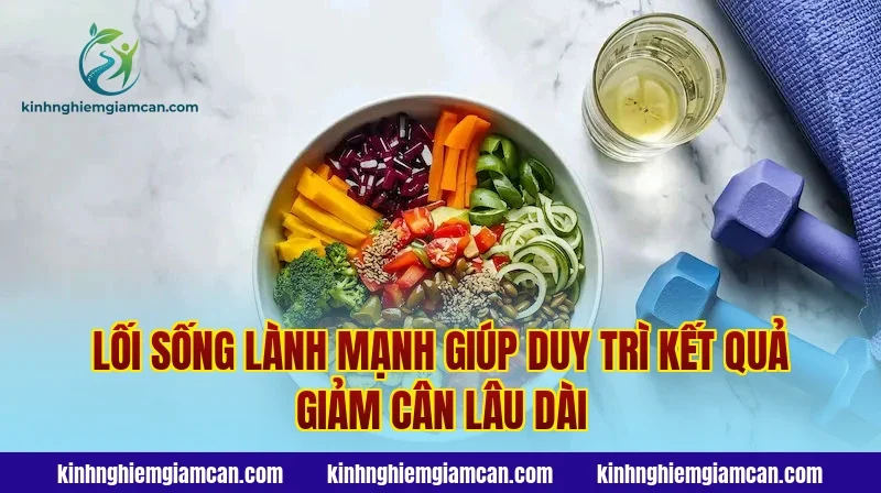 Lối sống lành mạnh giúp duy trì kết quả giảm cân lâu dài
