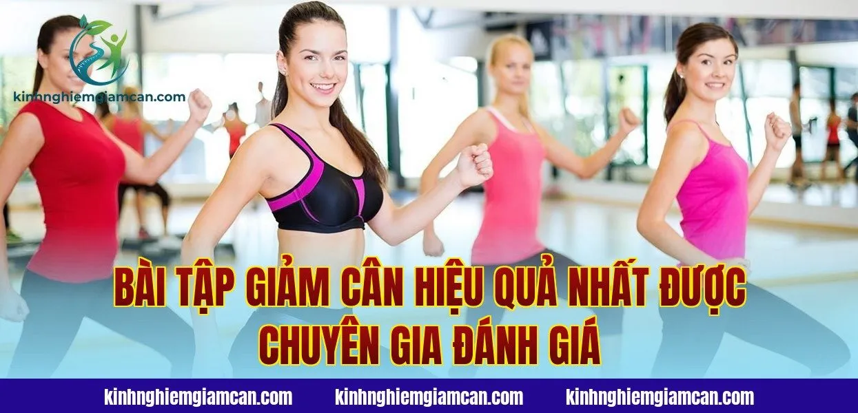 Bài Tập Giảm Cân Hiệu Quả Nhất Được Chuyên Gia Đánh Giá