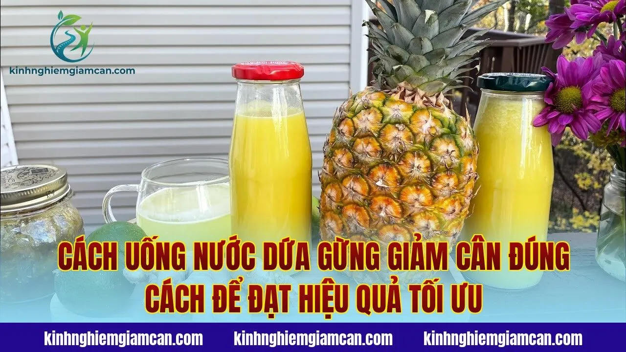 Cách uống nước dứa gừng giảm cân đúng cách để đạt hiệu quả tối ưu