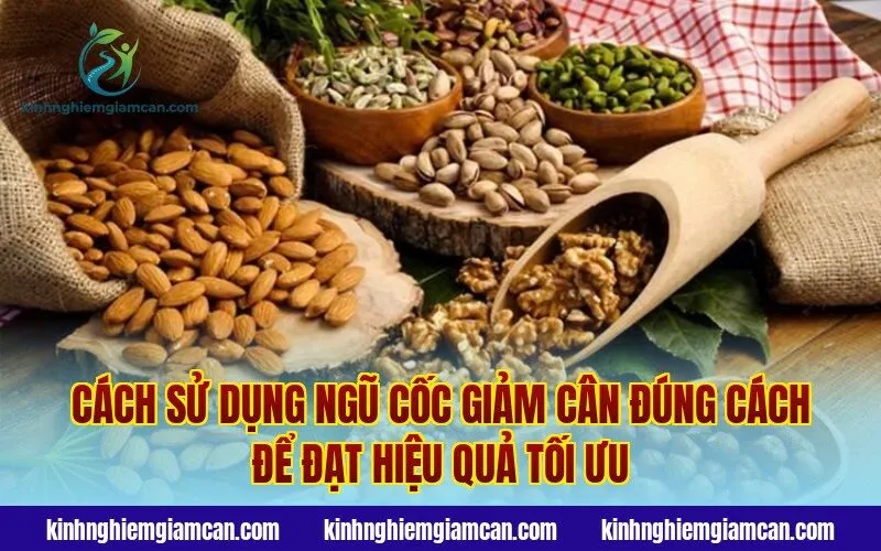 Cách sử dụng ngũ cốc giảm cân đúng cách để đạt hiệu quả tối ưu