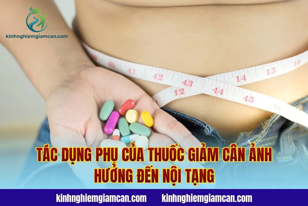Tác dụng phụ của thuốc giảm cân ảnh hưởng đến nội tạng