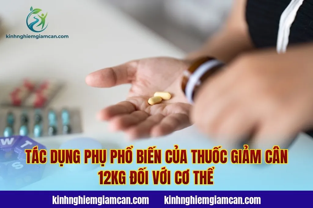 Tác dụng phụ phổ biến của thuốc giảm cân 12kg đối với cơ thể