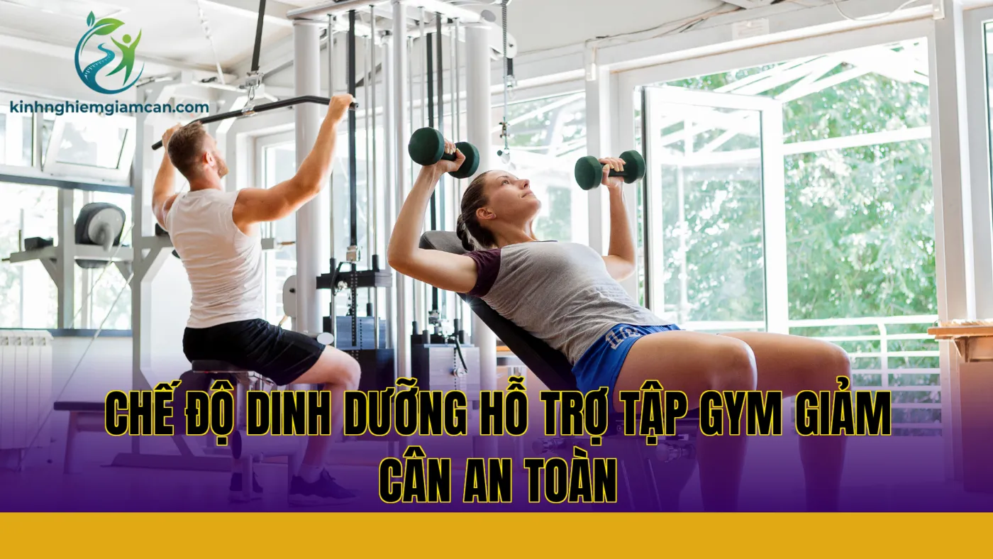 Chế độ dinh dưỡng hỗ trợ tập gym giảm cân an toàn