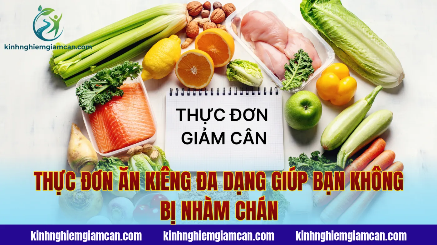 Thực Đơn Ăn Kiêng Đa Dạng Giúp Bạn Không Bị Nhàm Chán