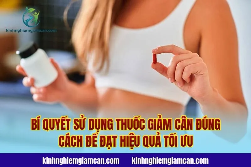 Bí quyết sử dụng thuốc giảm cân đúng cách để đạt hiệu quả tối ưu