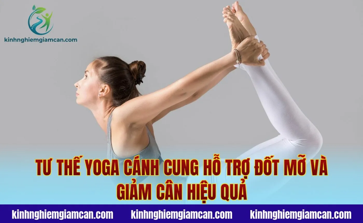 Tư thế yoga cánh cung hỗ trợ đốt mỡ và giảm cân hiệu quả