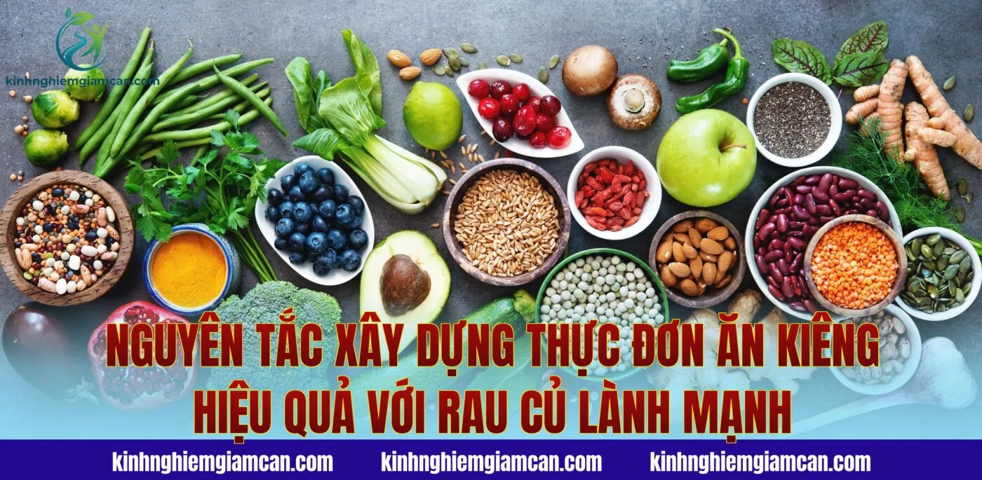 Nguyên tắc xây dựng thực đơn ăn kiêng hiệu quả với rau củ lành mạnh