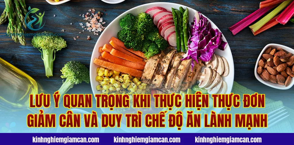Lưu ý quan trọng khi thực hiện thực đơn giảm cân và duy trì chế độ ăn lành mạnh