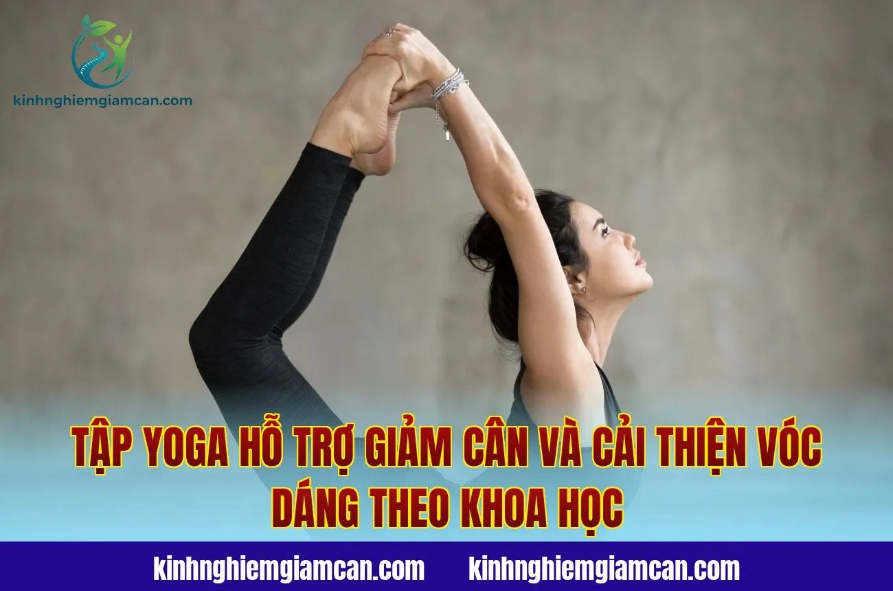 Tập yoga hỗ trợ giảm cân và cải thiện vóc dáng theo khoa học