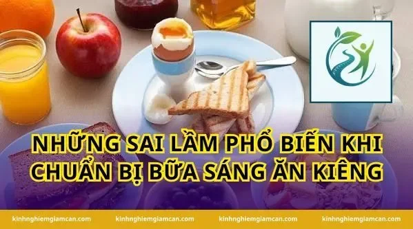 Những sai lầm phổ biến khi chuẩn bị bữa sáng ăn kiêng